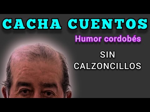 Sin CALZONCILLOS. Humor de cacha cuentos.