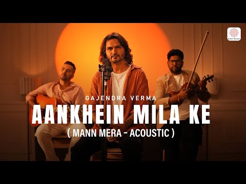 Aankhein Mila Ke (Mann Mera- Acoustic) | Gajendra Verma