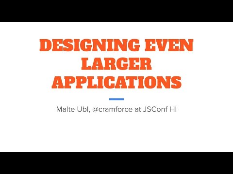 Designing Even Larger (JavaScript) Applications