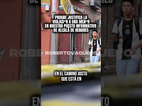 Progre justifica lo que ha pasado en Alcalá de Henares