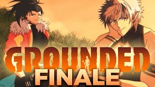 Story Finale!【GROUNDED】