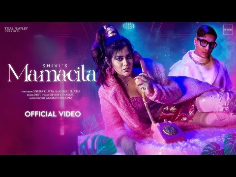 MAMACITA | Shivi | Sneha Gupta | Ashish Bhatia | B YOU Production Original | Tejal Pimpley