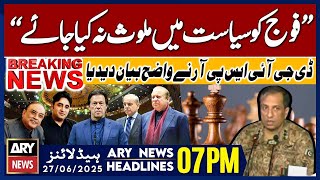 ARY News 7 PM Headlines || 27th June 2025 - DGISPR's Big Statement - Latest News