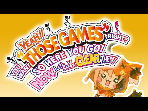 YEAH! YOU WANT "THOSE GAMES," RIGHT? SO HERE YOU GO! NOW, LET'S SEE YOU CLEAR THEM!