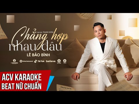 KARAOKE | Chẳng Hợp Nhau Đâu – Lê Bảo Bình  | Beat Tone Nữ Chuẩn