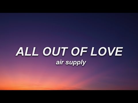 Air Supply - All Out Of Love (Lyrics)