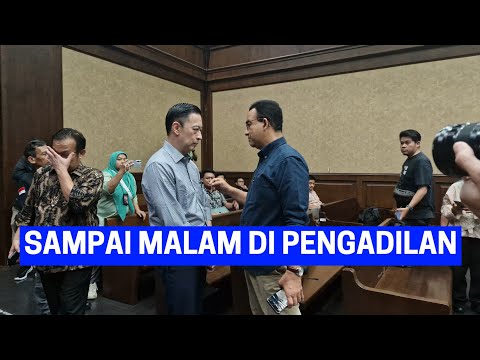SAMPE MALAM ANIES BASWEDAN IKUTI SIDANG TOM LEMBONG