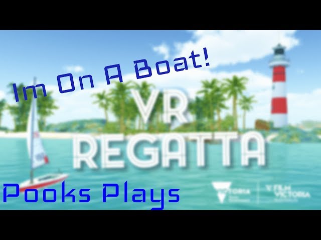 I'm On A Boat! | Pooks Plays VR Regatta