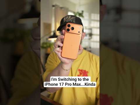 I'm Switching to the iPhone 17 Pro Max...Kinda