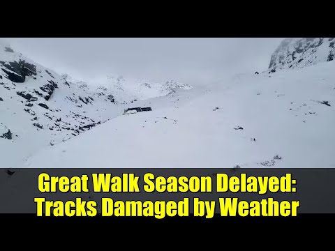 Great Walk Season Delayed: Tracks Damaged by Weather