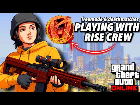 Freemode & Deathmatches with RISE Crew GTA Online (!discord)