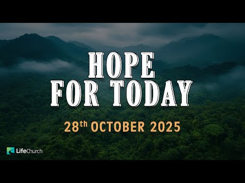HOPE FOR TODAY | 28th OCTOBER 2025 | LifeChurch