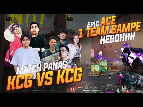 EPIC MATCHH !!! PERANG SAUDARA KCG VS KCG ! ACE SAMPE 1 TEAM HEBOH !! #valorant
