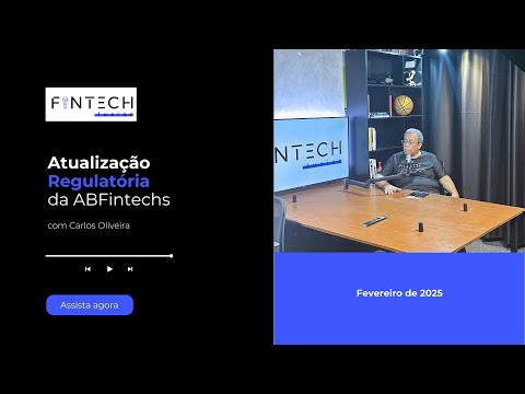 Fintech Fusion | #10 | Trilha Atualização Regulatória FEV/25