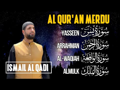 QURAN MERDU (YASSEN,ARRAHMAN,ALWAQIAH,ALMULK) Penenang Hati dan Pikiran | By ISMAIL AL-QADI