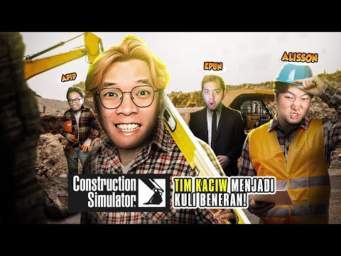 TIM KACIW MENJADI KULI SESUNGGUHNYA! - Construction Simulator Indonesia Part 1