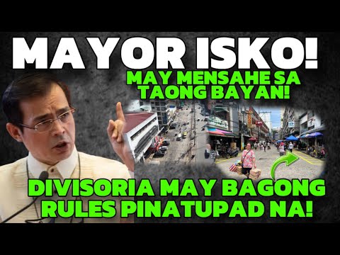 MAYOR ISKO MAY MENSAHE SA TAONG BAYAN! DIVISORIA MAY NEW RULES PINATUPAD NA!!