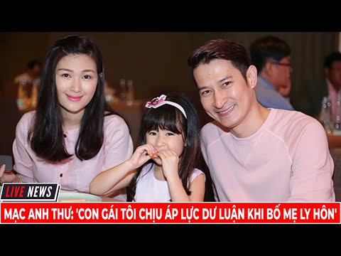 Mạc Anh Thư: 'Con Gái Tôi Chịu Áp Lực Dư Luận Khi Bố Mẹ Ly Hôn' | TIN TỨC MỚI 24H