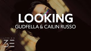 GUDFELLA & Cailin Russo - looking (Lyrics)