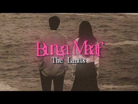 Vietsub | Bunga Maaf - The Lantis | Lyrics Video