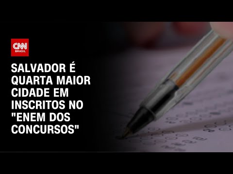 Salvador é quarta maior cidade em inscritos no "Enem dos Concursos" | AGORA CNN