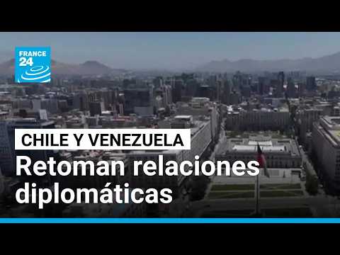 Chile y Venezuela anuncian hoja de ruta para normalizar relaciones diplomáticas • FRANCE 24