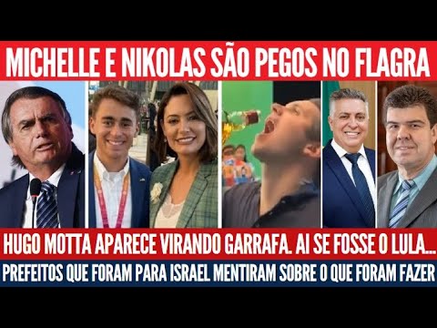 Bolsonaro ensinou bem para Michelle, Nikolas gastador, Hugo Motta bebum, Prefeitos agentes de Israel