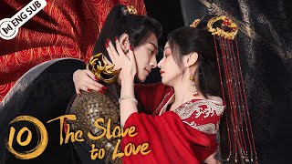 The Slave to Love | EP10 A modern girl travels through time and becomes an empress! | ENG SUB