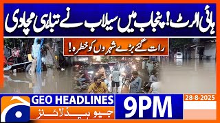 𝐇𝐢𝐠𝐡 𝐀𝐥𝐞𝐫𝐭.. 𝐌𝐚𝐣𝐨𝐫 𝐃𝐢𝐬𝐚𝐬𝐭𝐞𝐫 𝐢𝐧 𝐏𝐮𝐧𝐣𝐚𝐛 | Headlines Geo News 9 PM | 28 August 2025