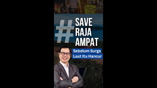 Save Raja Ampat, Bangkitkan Indonesia Menjadi Negara Sukses Bukan Gelap