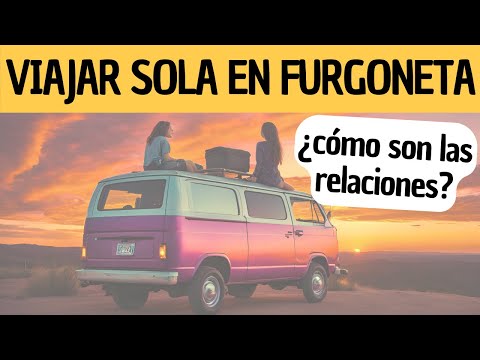 🩷 SOLEDAD Y RELACIONES en la VANLIFE: ¿Cómo afecta VIVIR EN CAMPER a tus VÍNCULOS? 🙋🏻‍♀️🚐 | Cap #10