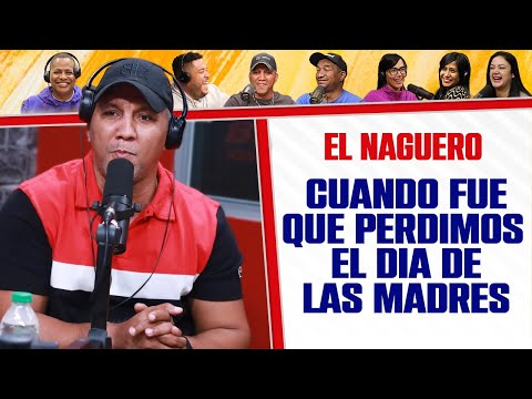 CUANDO FUE QUE PERDIMOS EL DÍA DE LAS MADRES - El Naguero