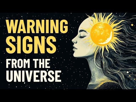7 Warning Signs from The Universe You Should NEVER Ignore