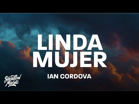 Ian Cordova - Linda Mujer (Lyrics/Letra)