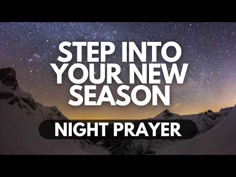 Step Into Your New Season with God | Night Prayer of Transition