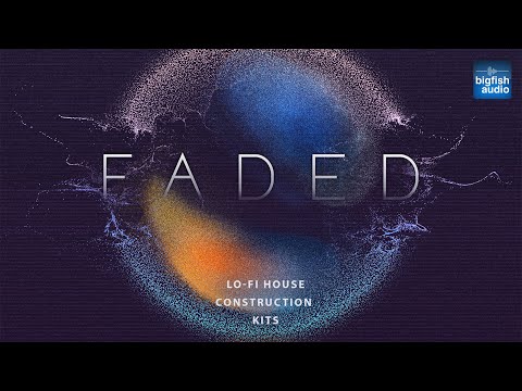 Faded: Lo-Fi House Construction Kits | Demo Track