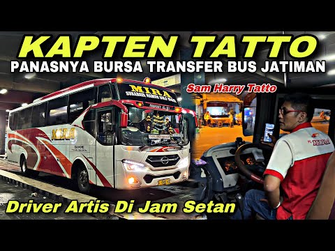 KAPTEN TATTO Reborn ❗️ Panasnya Bursa Transfer Bus Jatiman 🔥| trip Mira S 7310 US “ Baby Taxi “