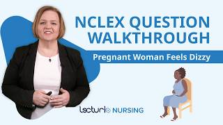 NCLEX Question Walkthrough | Pregnant Client Feels Dizzy (What to Do FIRST?)