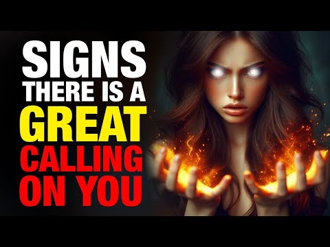 Signs There is a Great Calling Upon Your Life (Powerful Video)