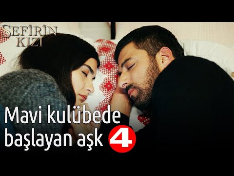 Mavi Kulübede Başlayan Aşk 4 | Sefirin Kızı