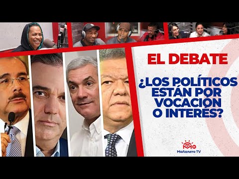 Los Políticos están por ¿VOCACIÓN o INTERÉS? - El Debate