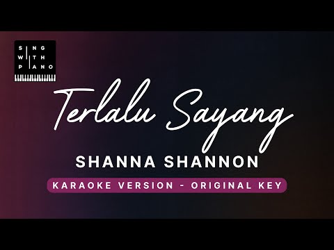 Terlalu Sayang – Shanna Shannon (Original Key Karaoke) – Piano Instrumental Cover with Lyrics