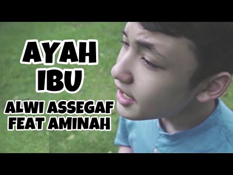 ALWI ASSEGAF FEAT AMINAH - AYAH IBU ( Official Music Video )