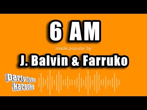 J. Balvin & Farruko – 6 AM (Versión Karaoke)