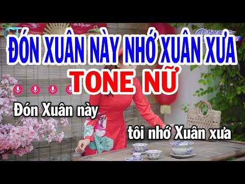 Karaoke Đón Xuân Này Nhớ Xuân Xưa Tone Nữ ( Cm ) Nhạc Tết 2024 || Karaoke Đồng Sen