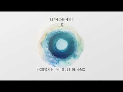 Dennis Sheperd x LK - Resonance (Protoculture Remix)