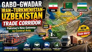 Gabd–Gwadar–Iran–Turkmenistan–Uzbekistan Corridor | Pakistan's Gateway to Central Asia