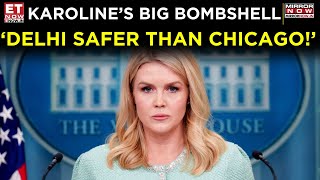Karoline Leavitt’s Bold Remark | Delhi Safer Than US Cities? | Donald Trump | World News | ET Now