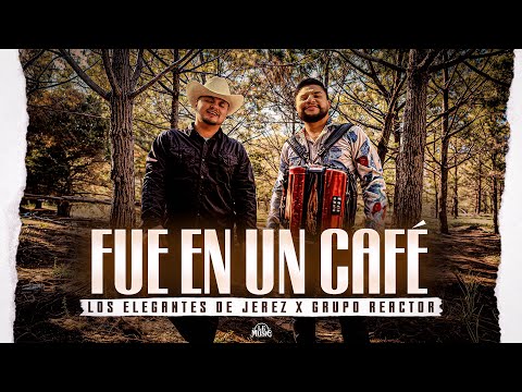 Fue En Un Café - Los Elegantes de Jerez x Grupo Reactor | Video Oficial | Norteños Unidos | 2024