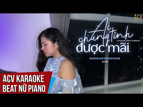 Karaoke | Ai Chung Tình Được Mãi – Dunghoangpham Cover x Đinh Tùng Huy | Beat Tone Nữ Piano